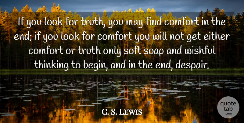C. S. Lewis Quote About Truth, Live Life, Thinking: If You Look For Truth...