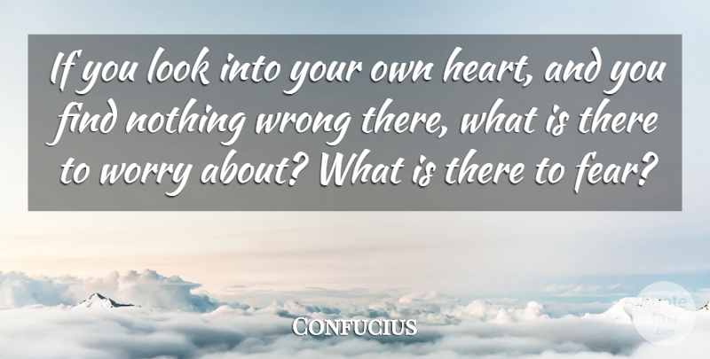 Confucius Quote About Love, Fear, Integrity: If You Look Into Your...