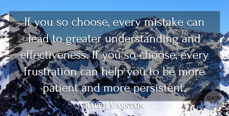 Ralph Marston Quote About Mistake, Frustration, Effectiveness: If You So Choose Every...