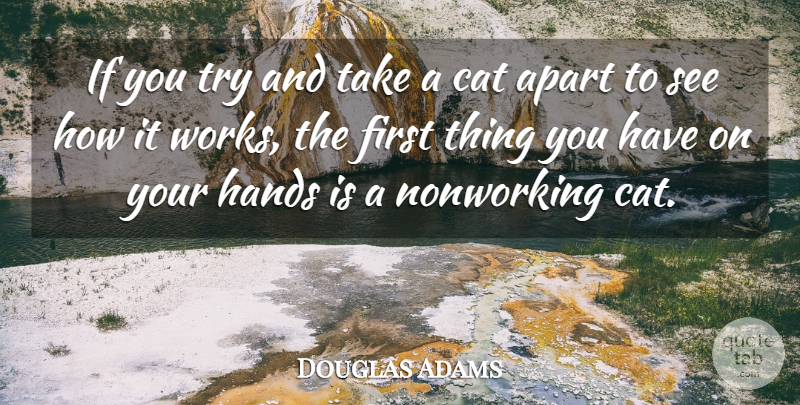 Douglas Adams Quote About Cat, Science, Hands: If You Try And Take...