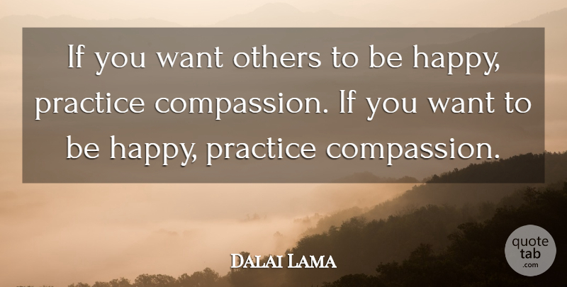 Dalai Lama Quote About Inspirational, Happiness, Happy: If You Want Others To...