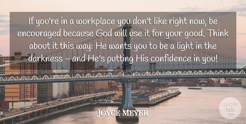 Joyce Meyer Quote About Thinking, Light, Darkness: If Youre In A Workplace...