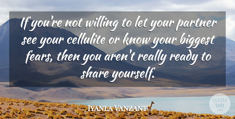 Iyanla Vanzant Quote About Share, Partners, Cellulite: If Youre Not Willing To...