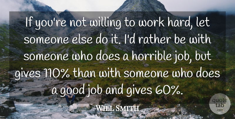 Will Smith Quote About Jobs, Hard Work, Giving: If Youre Not Willing To...