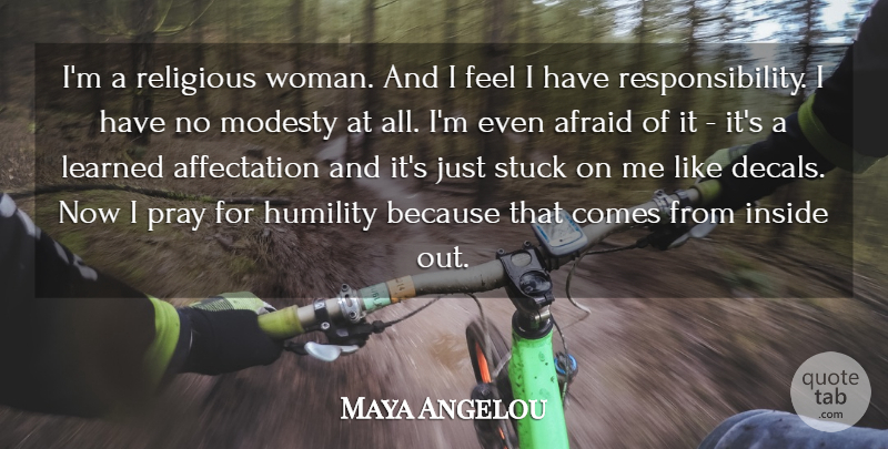 Maya Angelou Quote About Religious, Humility, Responsibility: Im A Religious Woman And...