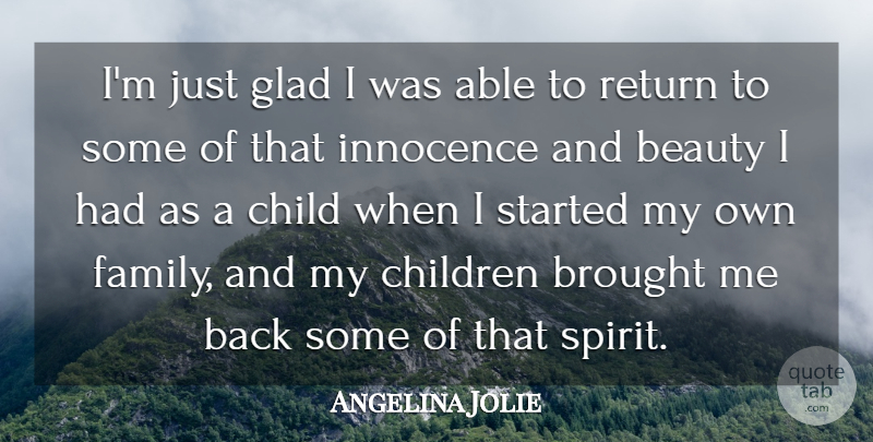 Angelina Jolie Quote About Children, Able, Return: Im Just Glad I Was...