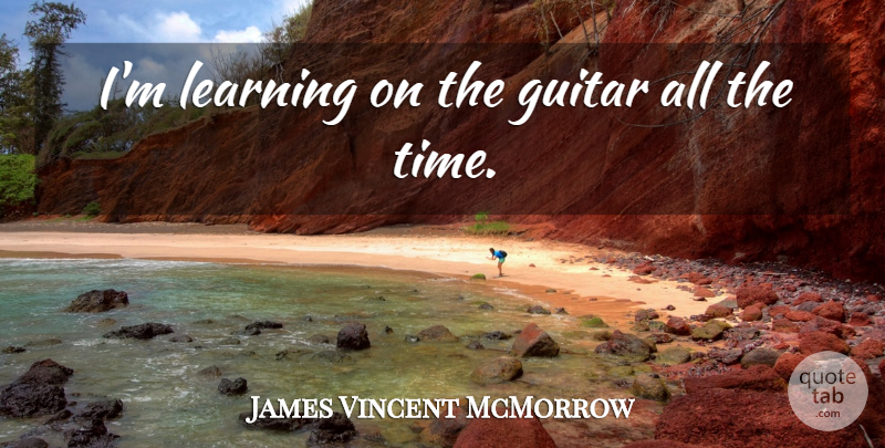 James Vincent McMorrow Quote About Guitar: Im Learning On The Guitar...