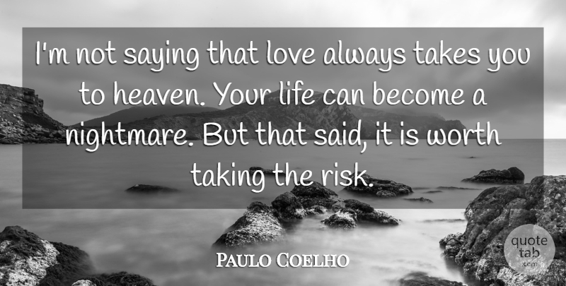Paulo Coelho Quote About Love, Marriage, Heaven: Im Not Saying That Love...