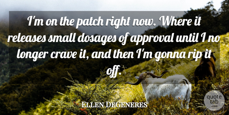Ellen DeGeneres Quote About Funny, Rip, Humor: Im On The Patch Right...