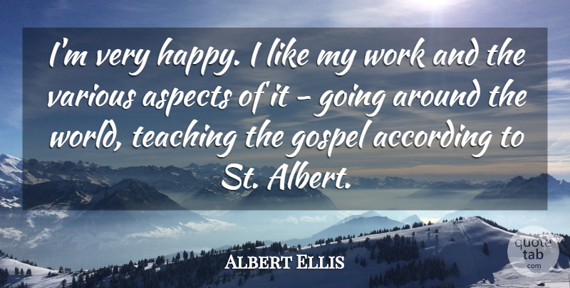 Albert Ellis Quote About Teaching, Around The World, Aspect: Im Very Happy I Like...
