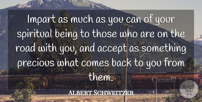 Albert Schweitzer Quote About Spiritual, Cute Friendship, Being Sad: Impart As Much As You...