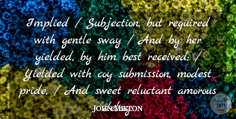 John Milton Quote About Best, Gentle, Modest, Reluctant, Required: Implied Subjection But Required With...