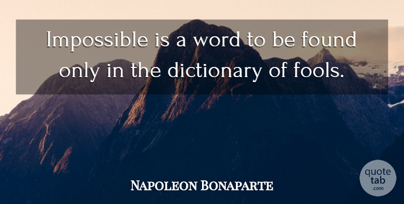 Napoleon Bonaparte Quote About Inspirational, Positive, Wisdom: Impossible Is A Word To...