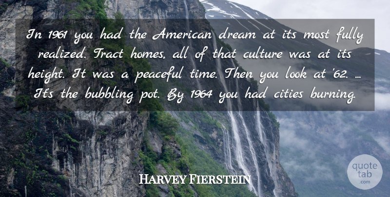 Harvey Fierstein Quote About Bubbling, Cities, Culture, Dream, Fully: In 1961 You Had The...