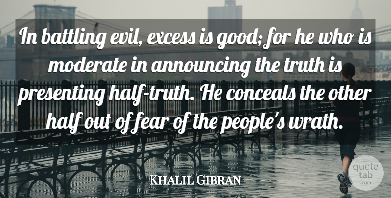 Khalil Gibran Quote About Inspirational, Wrath, Evil: In Battling Evil Excess Is...