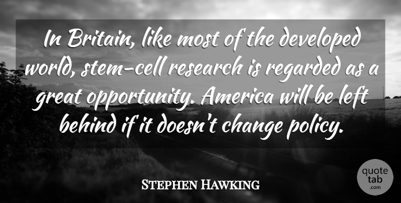 Stephen Hawking Quote About Opportunity, Cells, America: In Britain Like Most Of...