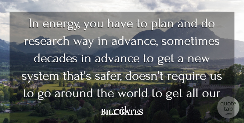 Bill Gates Quote About Oil, Research, World: In Energy You Have To...
