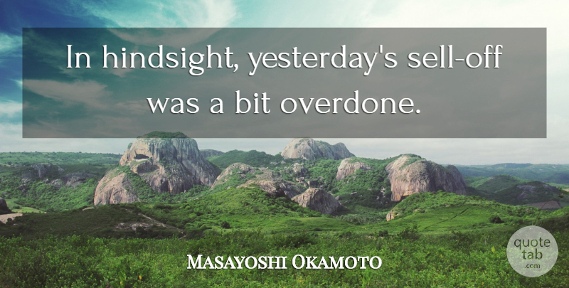 Masayoshi Okamoto Quote About Bit: In Hindsight Yesterdays Sell Off...
