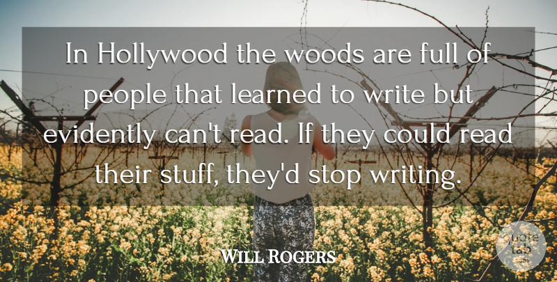 Will Rogers Quote About Writing, People, Woods: In Hollywood The Woods Are...