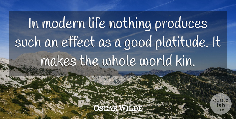 Oscar Wilde Quote About Life, World, Modern: In Modern Life Nothing Produces...