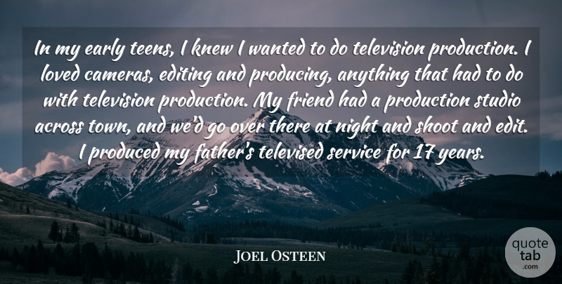 Joel Osteen Quote About Father, Night, Editing: In My Early Teens I...