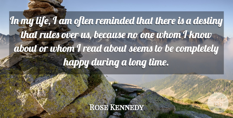 Rose Kennedy Quote About Destiny, Long, Knows: In My Life I Am...