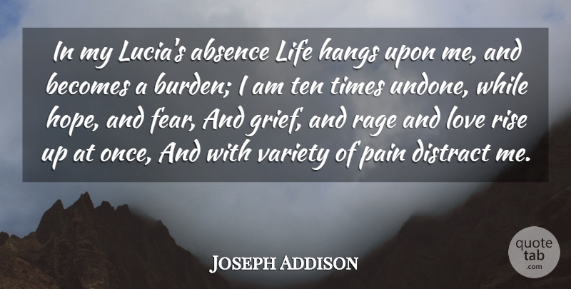 Joseph Addison Quote About Pain, Grief, And Love: In My Lucias Absence Life...