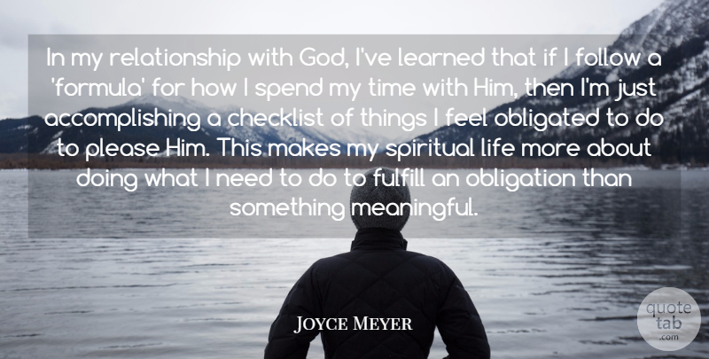 Joyce Meyer Quote About Meaningful, Spiritual, Needs: In My Relationship With God...