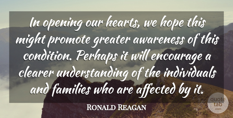 Ronald Reagan Quote About Heart, Understanding, Might: In Opening Our Hearts We...