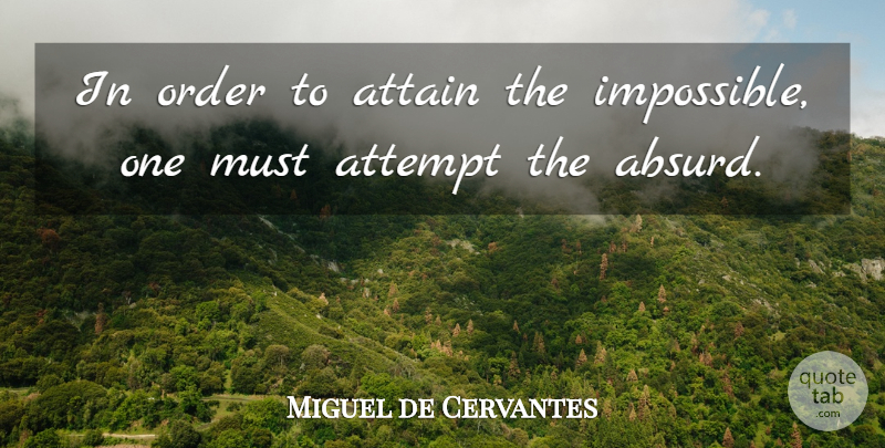 Miguel de Cervantes Quote About Life And Love, Creativity, Order: In Order To Attain The...
