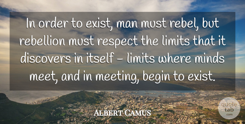 Albert Camus Quote About Men, Order, Mind: In Order To Exist Man...