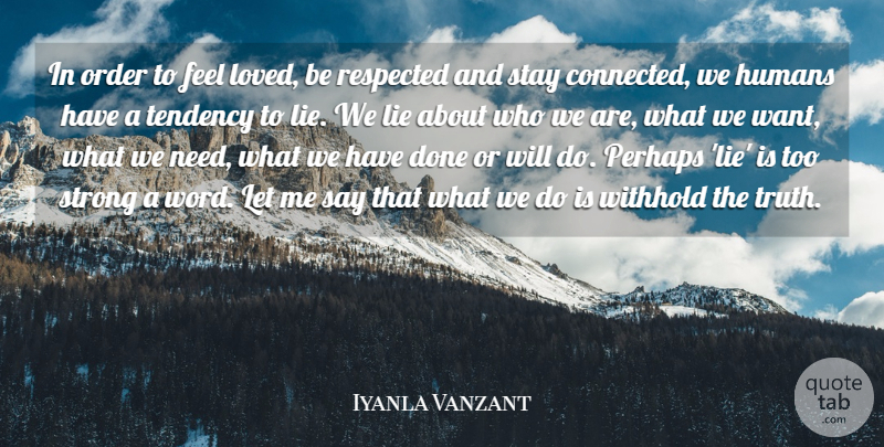 Iyanla Vanzant Quote About Strong, Lying, Order: In Order To Feel Loved...