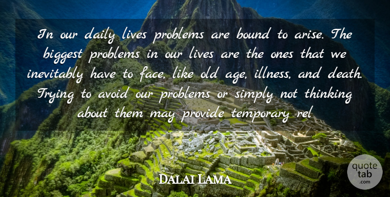 Dalai Lama Quote About Avoid, Biggest, Bound, Daily, Inevitably: In Our Daily Lives Problems...