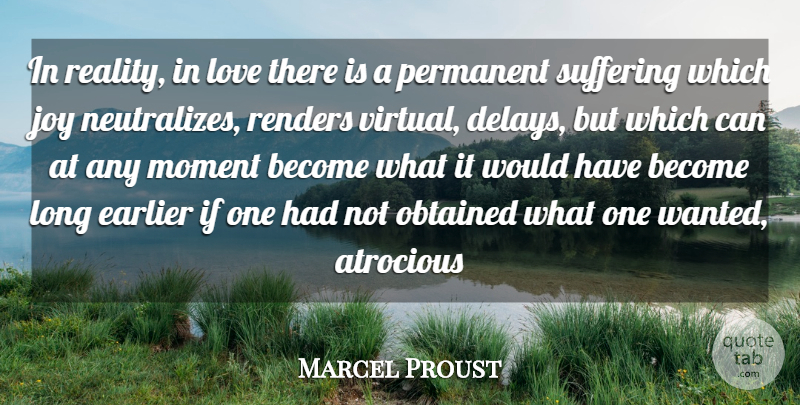 Marcel Proust Quote About Heartbreak, Reality, Long: In Reality In Love There...