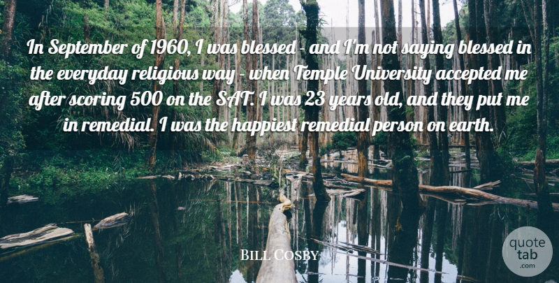 Bill Cosby Quote About Accepted, Happiest, Religious, Saying, Scoring: In September Of 1960 I...