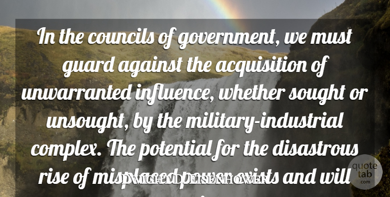 Dwight D. Eisenhower Quote About Military, Farewell, Government: In The Councils Of Government...