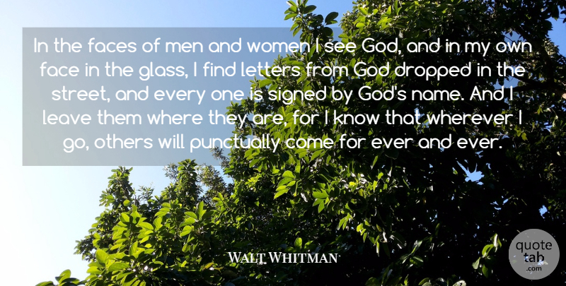 Walt Whitman Quote About Dropped, Faces, God, Leave, Letters: In The Faces Of Men...