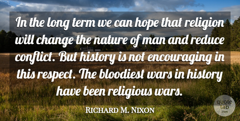 Richard M. Nixon Quote About Religious, War, Reality: In The Long Term We...