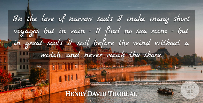 Henry David Thoreau Quote About Great, Love, Narrow, Reach, Room: In The Love Of Narrow...