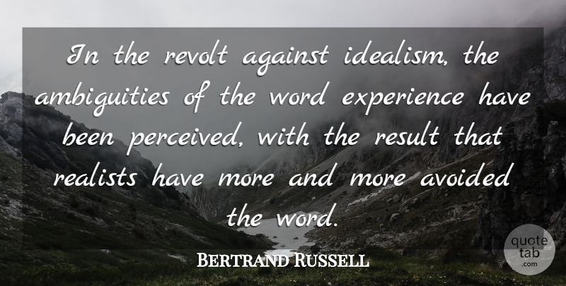 Bertrand Russell Quote About Realist, Results, Idealism: In The Revolt Against Idealism...