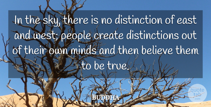 Buddha Quote About Belief, Believe, Create, East, Minds: In The Sky There Is...