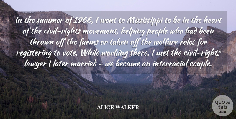 Alice Walker Quote About Became, Farms, Helping, Later, Lawyer: In The Summer Of 1966...