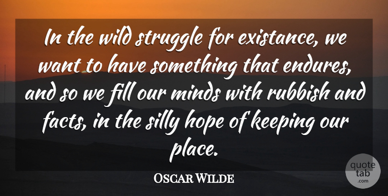 Oscar Wilde Quote About Endurance, Fill, Hope, Keeping, Minds: In The Wild Struggle For...