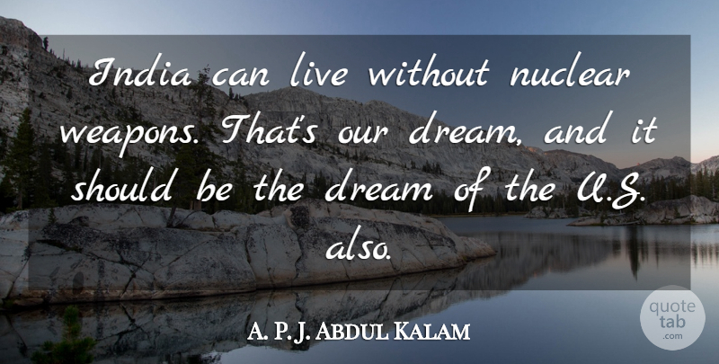 Abdul Kalam Quote About Dream, Nuclear, Weapons: India Can Live Without Nuclear...