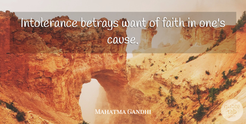 Mahatma Gandhi Quote About Betrayal, Tolerance, Betrayed: Intolerance Betrays Want Of Faith...