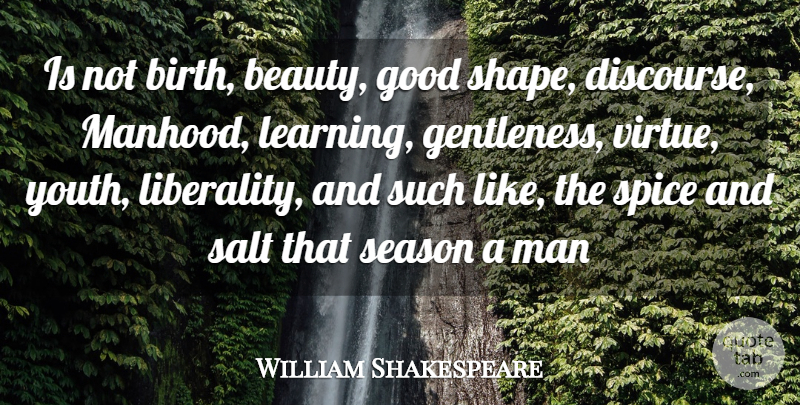William Shakespeare Quote About Men, Shapes, Salt: Is Not Birth Beauty Good...
