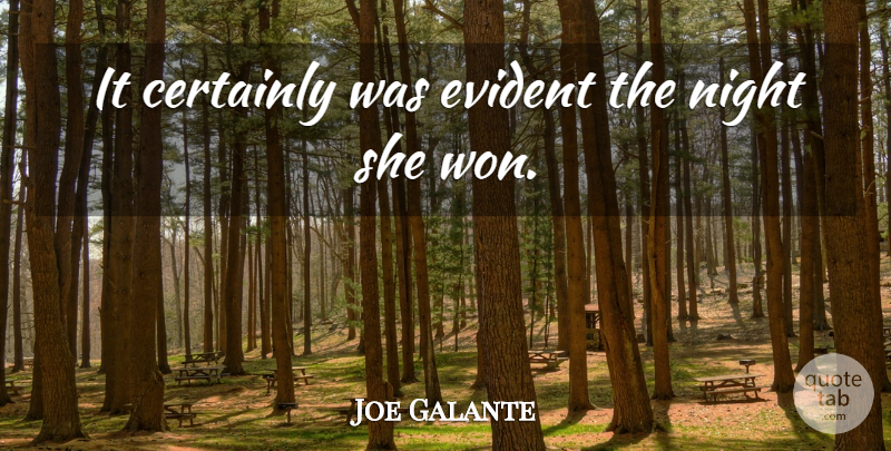 Joe Galante Quote About Certainly, Evident, Night: It Certainly Was Evident The...