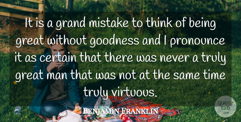 Benjamin Franklin Quote About Leadership, Mistake, Men: It Is A Grand Mistake...