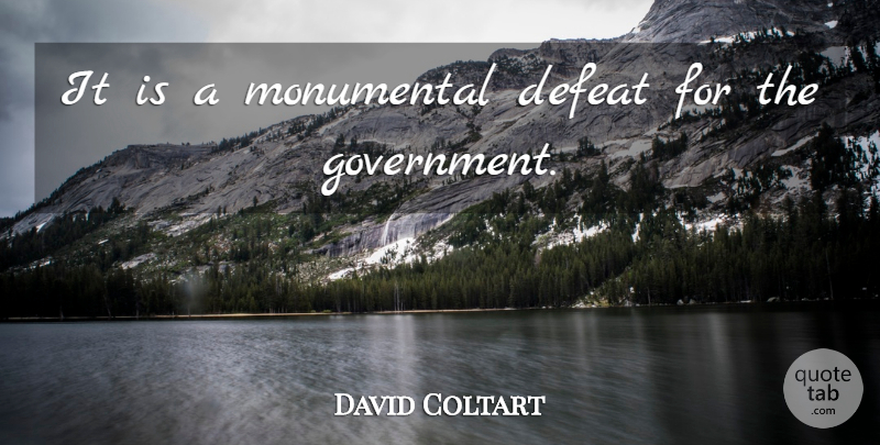 David Coltart Quote About Defeat, Monumental: It Is A Monumental Defeat...