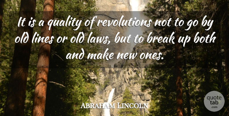 Abraham Lincoln Quote About Both, Break: It Is A Quality Of...